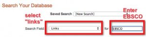 A screenshot shows that the "Links" field has been chosen as the "search Field" and -- EBSCO -- has been entered in the search box.