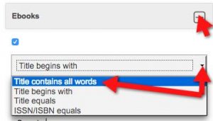 A screenshot of the "Ebooks" area of the library homepage with an arrow pointing to the +/- button and another pair of arrows showing selection of the "Title contains all words" option from the drop-down next to the search box.